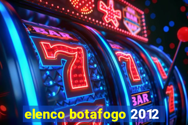 elenco botafogo 2012